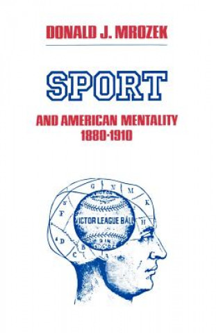 Книга Sport & American Mentality 1880-1910 Donald J Mrozek