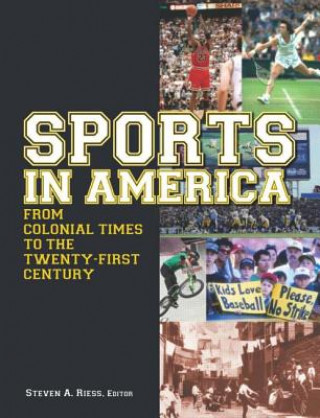 Kniha Sports in America from Colonial Times to the Twenty-First Century: An Encyclopedia Steven A. Riess