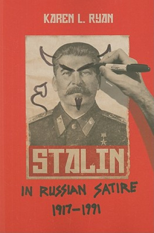 Könyv Stalin in Russian Satire, 1917-1991 Karen L. Ryan