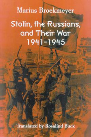 Könyv Stalin, the Russians, and Their War Marius J. Broekmeyer