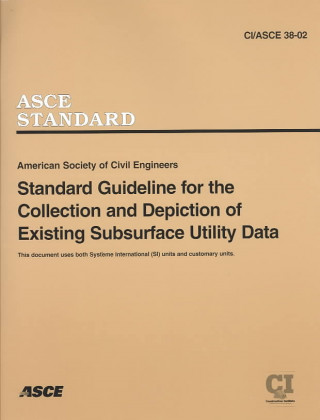 Carte Standard Guidelines for the Collection and Depiction of Existing Subsurface Utility Data, CI/ASCE 38-02 Dr Larry Richards