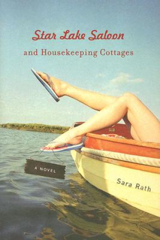 Könyv Star Lake Saloon and Housekeeping Cottages Sara Rath