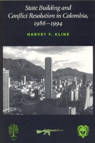 Книга State Building and Conflict Resolution in Colombia, 1986-1994 Harvey F. Kline
