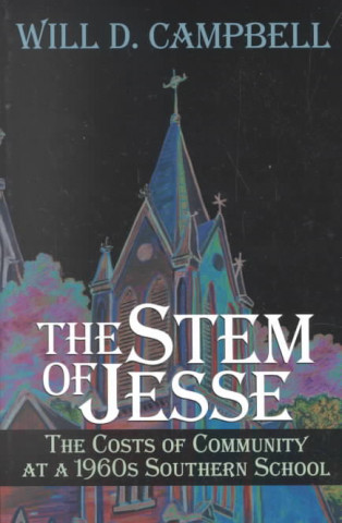 Kniha Stem Of Jesse, The: The Costs Of Community At A 1960'S Southern School (P242/Mrc) Will D Campbell