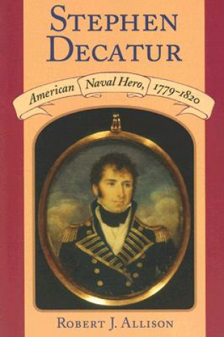 Knjiga Stephen Decatur Robert J. Allison