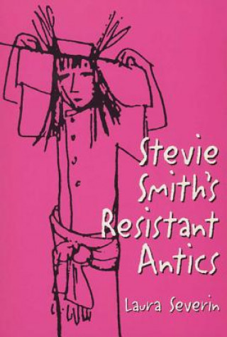 Könyv Stevie Smith's Resistant Antics Laura Severin