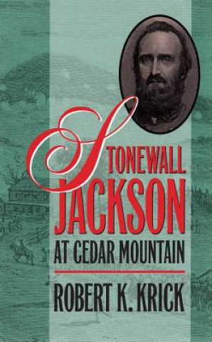 Carte Stonewall Jackson at Cedar Mountain Robert K. Krick
