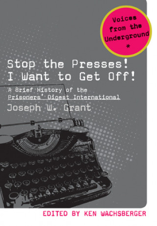 Kniha Stop the Presses! I Want to Get Off! Joseph Grant