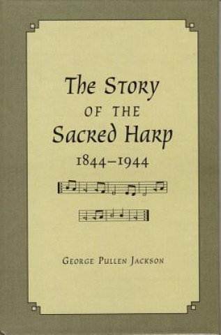 Carte Story of the Sacred Harp, 1844-1944 George Pullen Jackson