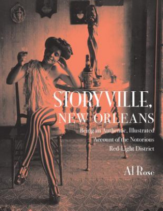 Βιβλίο Storyville, New Orleans, Being an Authentic, Illustrated Account of the Notorious Red-Light District Al Rose