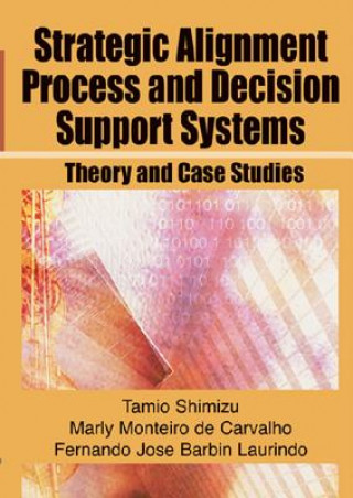 Kniha Strategic Alignment Process and Decision Support Systems Fernando Jose Barbin Laurindo