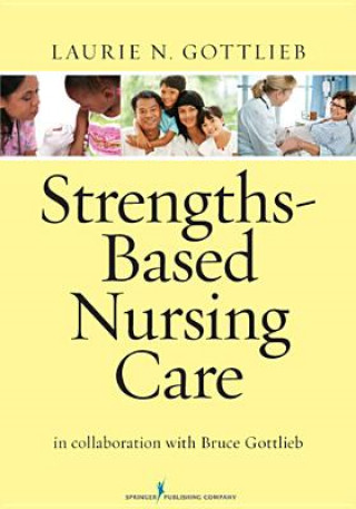 Könyv Strengths-Based Nursing Care Laurie N. Gottlieb