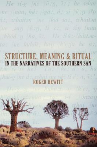 Kniha Structure, Meaning and Ritual in the Narratives of the Southern San Roger L. Hewitt