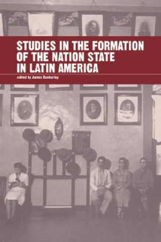 Carte Studies in the Formation of the Nation-state in Latin America James Dunkerley