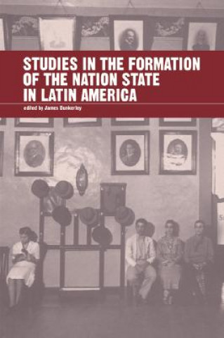 Książka Studies in the Formation of the Nation-state in Latin America James Dunkerley