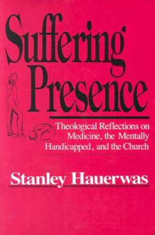 Könyv Suffering Presence Stanley Hauerwas