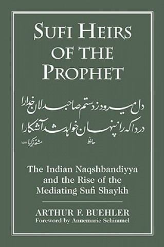 Könyv Sufi Heirs of the Prophet Arthur F. Buehler