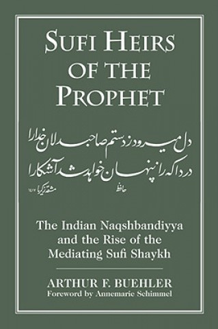 Книга Sufi Heirs of the Prophet Arthur F. Buehler