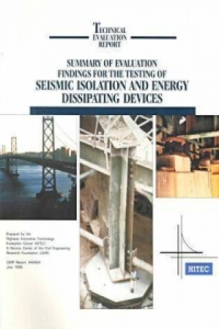 Kniha Summary of Evaluation Findings for the Testing of Seismic Isolation and Energy Dissipating Devices Highway Innovative Technology Evaluation