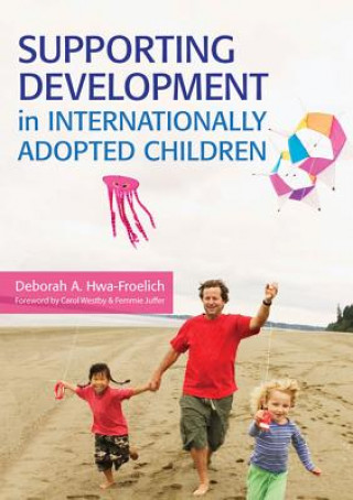 Book Supporting Development in Internationally Adopted Children Deborah A. Hwa-Froelich