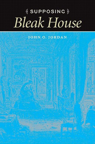 Carte Supposing 'Bleak House' John O. Jordan