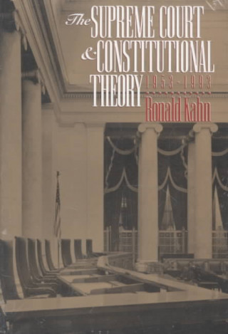 Carte Supreme Court and Constitutional Theory, 1953-93 Ronald Kahn