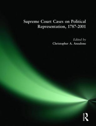 Książka Supreme Court Cases on Political Representation, 1787-2001 Christopher A. Anzalone