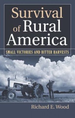 Kniha Survival of Rural America Richard E. Wood
