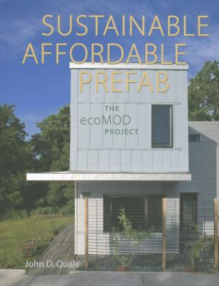 Livre Sustainable, Affordable, Prefab John D. Quale