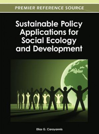 Kniha Sustainable Policy Applications for Social Ecology and Development Elias G. Dr Carayannis