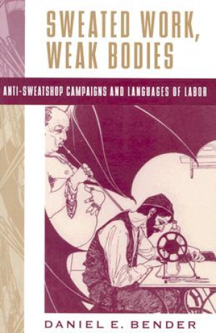 Libro Sweated Work, Weak Bodies Bender