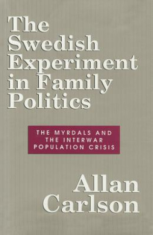 Könyv Swedish Experiment in Family Politics Allan C. Carlson