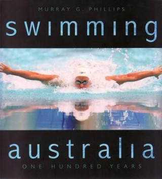 Kniha Swimming Australia Murray Phillips