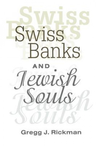 Kniha Swiss Banks and Jewish Souls Gregg J. Rickman