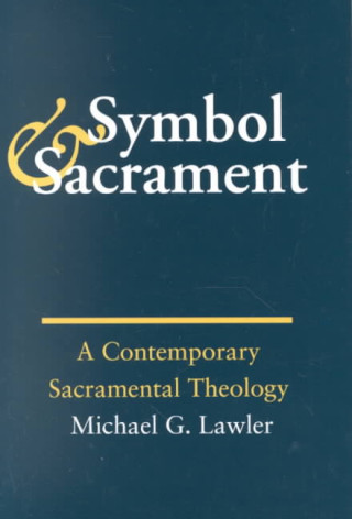 Könyv Symbol and Sacrament: Michael G. Lawler