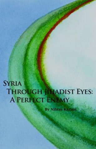 Книга Syria through Jihadist Eyes Nibras Kazimi