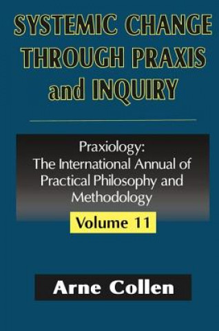 Buch Systemic Change Through Praxis and Inquiry Arne Collen