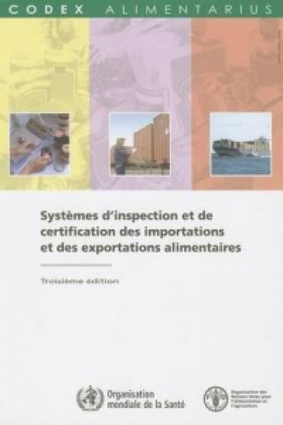 Książka Systemes D'Inspection Et de Certification Des Importations Et Des Exportations Alimentaires (Codex Alimentarius - Programme Mixte Fao/Oms Sur L) Food and Agriculture Organization of the United Nations