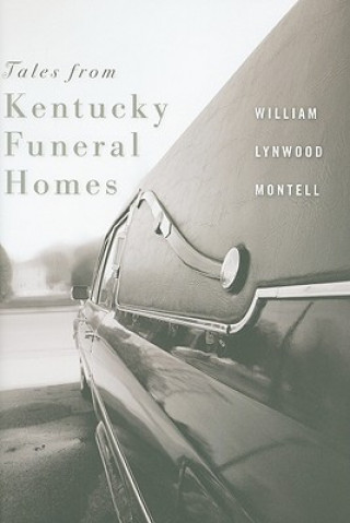 Carte Tales from Kentucky Funeral Homes William Lynwood Montell