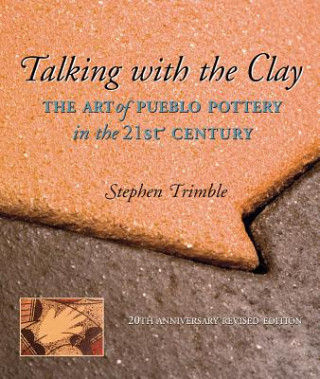 Kniha Talking with the Clay, 20th Anniversary Revised Edition Stephen Trimble