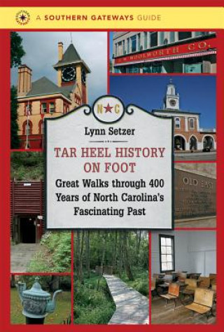 Kniha Tar Heel History on Foot Lynn Setzer