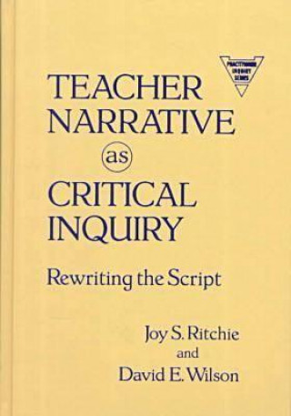 Kniha Teacher Narrative as Critical Inquiry David E. Wilson