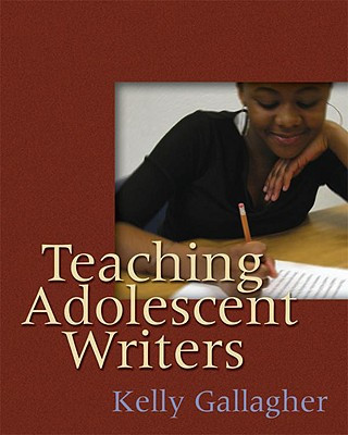 Kniha Teaching Adolescent Writers Kelly Gallagher