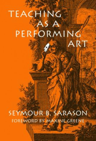 Book Teaching as a Performing Art Seymour B. Sarason