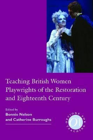 Könyv Teaching British Women Playwrights of the Restoration and Eighteenth Century 