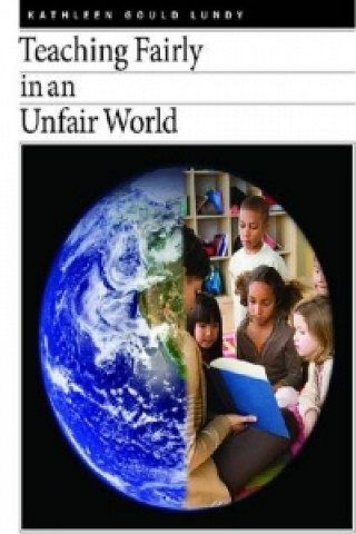 Book Teaching Fairly in an Unfair World Kathleen Gould Lundy