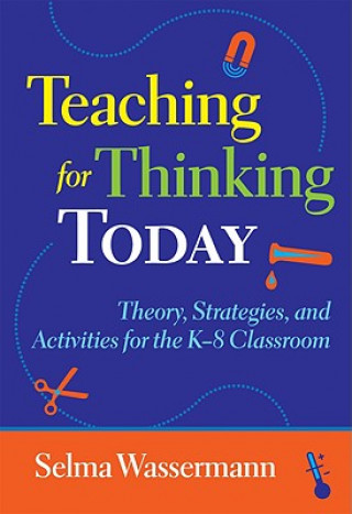 Carte Teaching for Thinking Today Selma Wassermann
