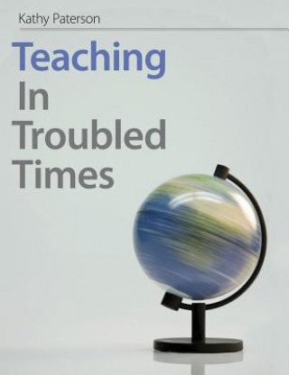 Carte Teaching in Troubled Times Kathy Paterson
