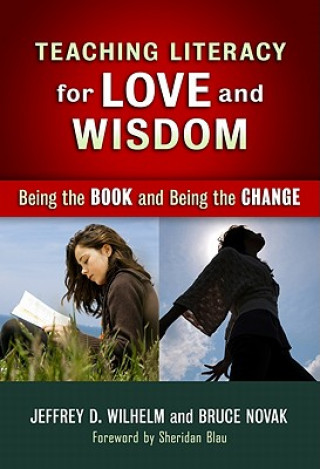 Carte Teaching Literacy for Love and Wisdom Bruce Novak