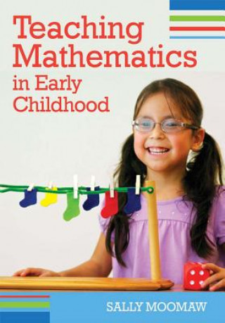 Kniha Teaching Mathematics in Early Childhood Sally Moomaw